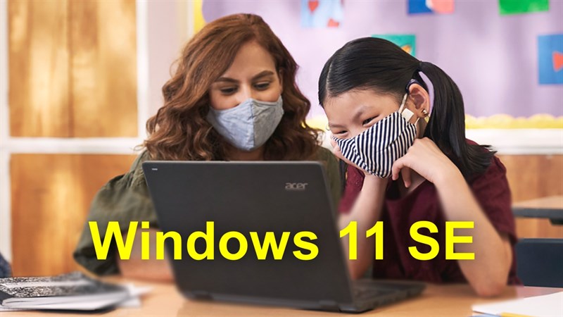 Windows 11 SE ra mắt: Chạy trên laptop giá rẻ, hướng đến đối tượng học sinh, sinh viên