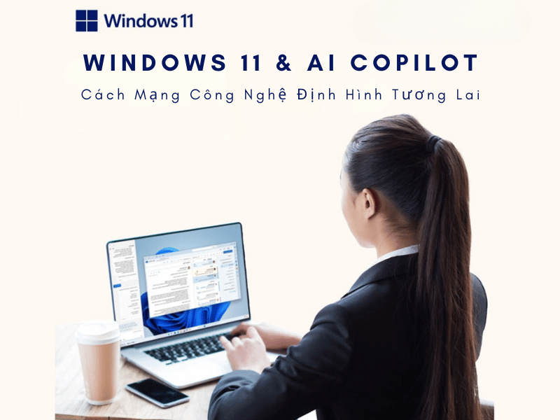 Windows 11 & AI Copilot – Cách Mạng Công Nghệ Định Hình Tương Lai