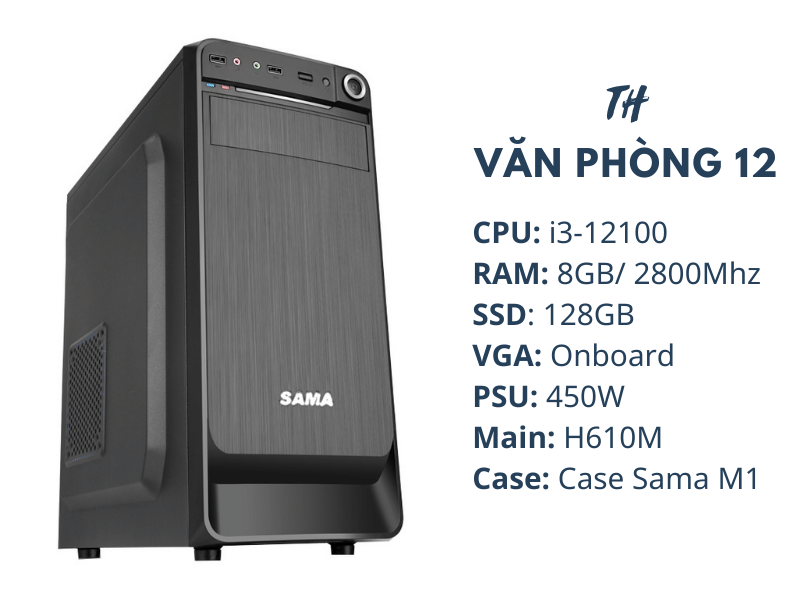 TH Văn Phòng 12/ I3-12100/ H610M/ Ram 8GB/ SSD 128GB/ 450W