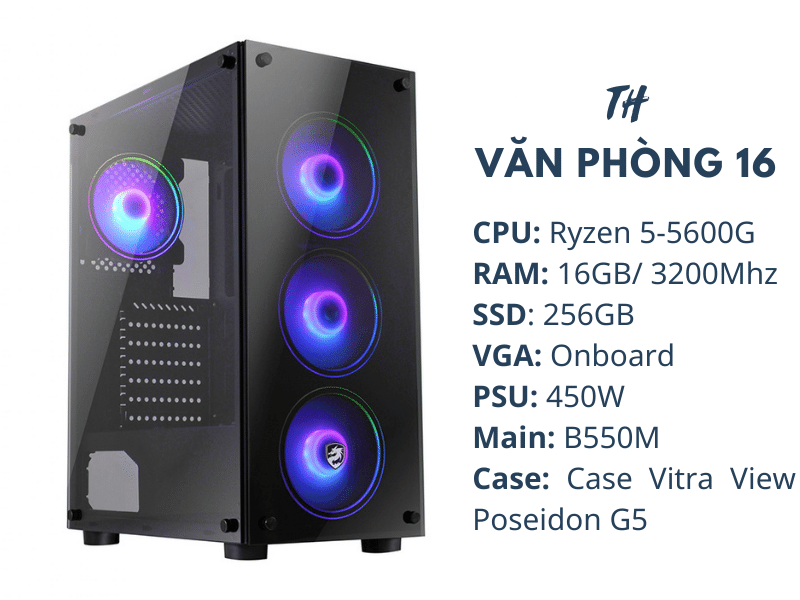 TH Văn Phòng 16/ R5-5600G/ B550M/ Ram 16Gb/ SSd 256GB/ 450W